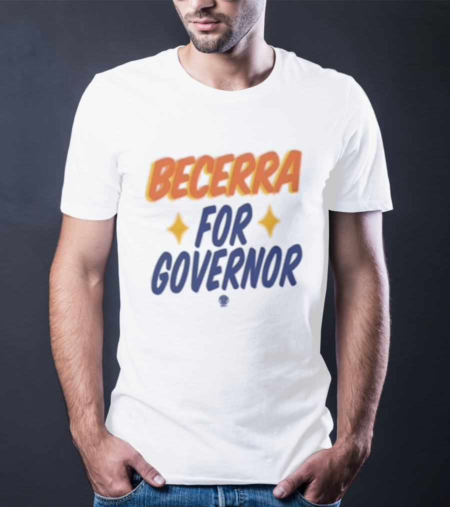 Becerra For Governor Stars Xavier Becerra Store T-Shirt