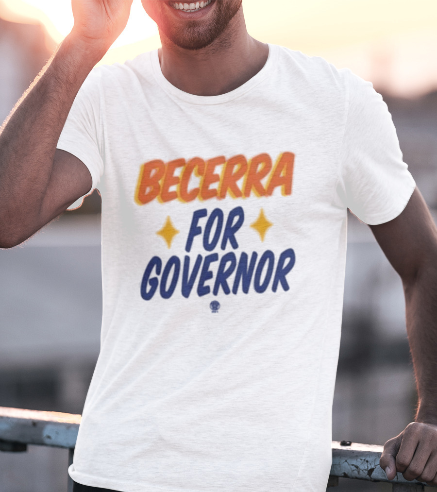 Becerra For Governor Stars Xavier Becerra Store T-Shirt