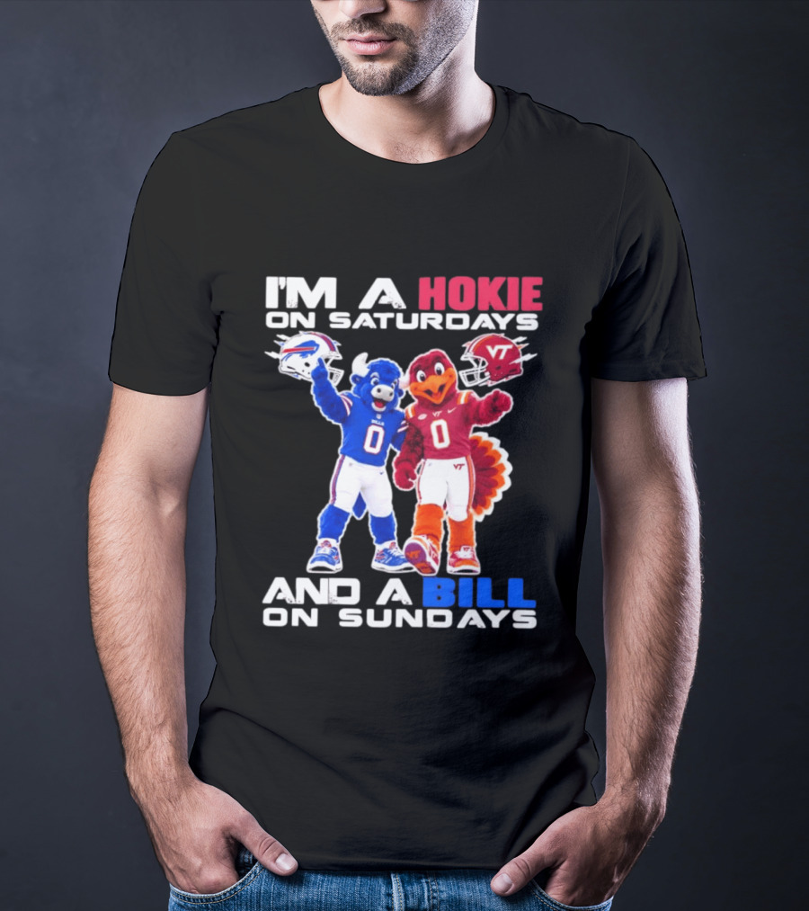 I'm A Hokie On Saturdays And A Bill On Sundays Virginia Tech Buffalo Bills Football Mascots T-Shirt