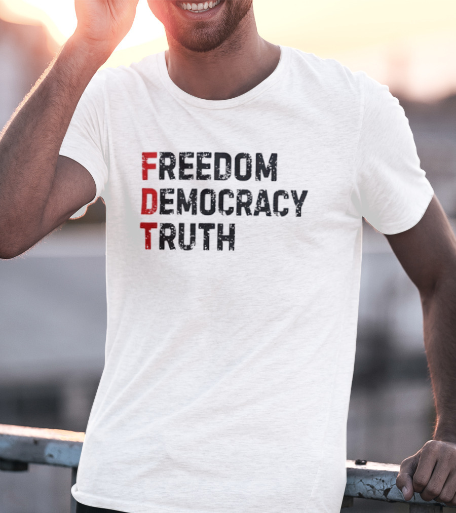 FDT Freedom Democracy Truth T-Shirt