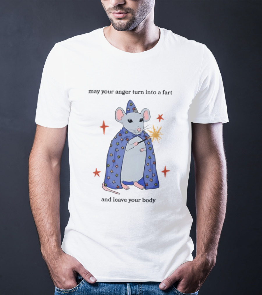 May Your Anger Turn Into A Fart Wizard Rat In Starry Cloak And Leave Your Body T-Shirt