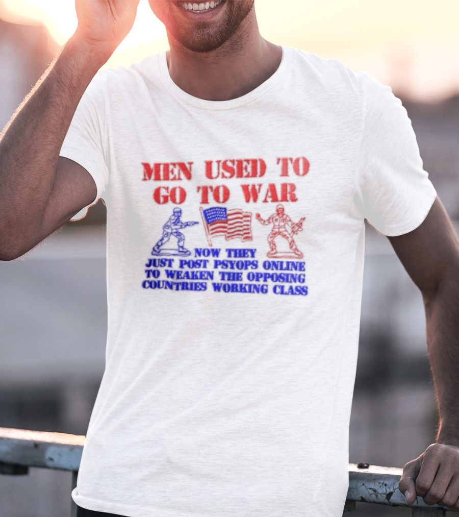 MEN Used To Go To WAR American Flag Soldiers And Online Psyops Messaging T-Shirt