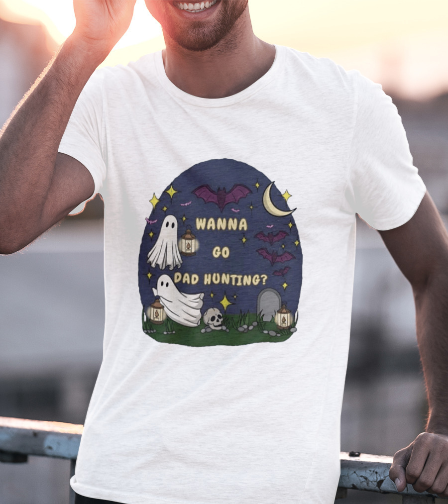 Wanna Go Dad Hunting Ghosts Bats Halloween Moon Lanterns T-Shirt