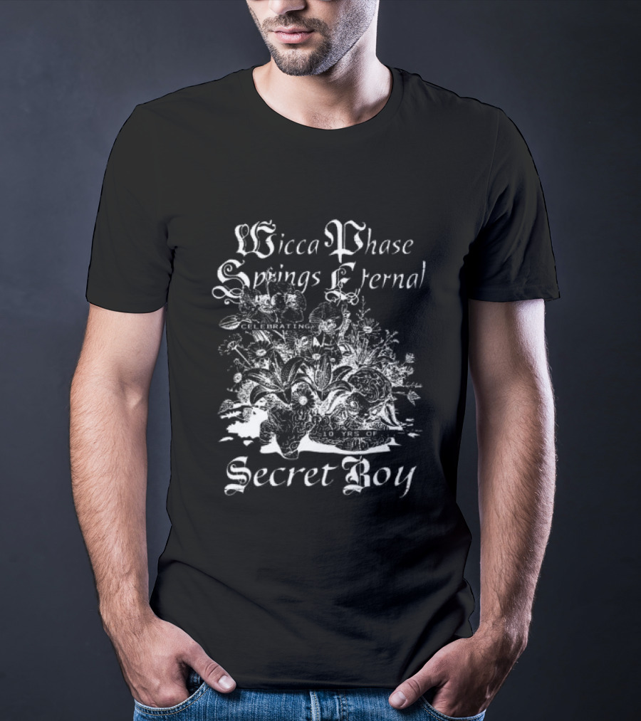 Wicca Phase Springs Eternal Secret Boy 10 Years Of Secret Boy Copes Store T-Shirt
