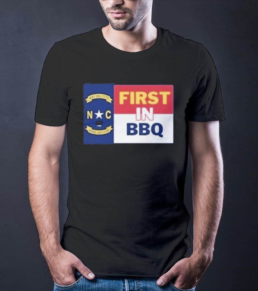 North Carolina May 20th 1775 April 12th 1776 First In BBQ T-Shirt