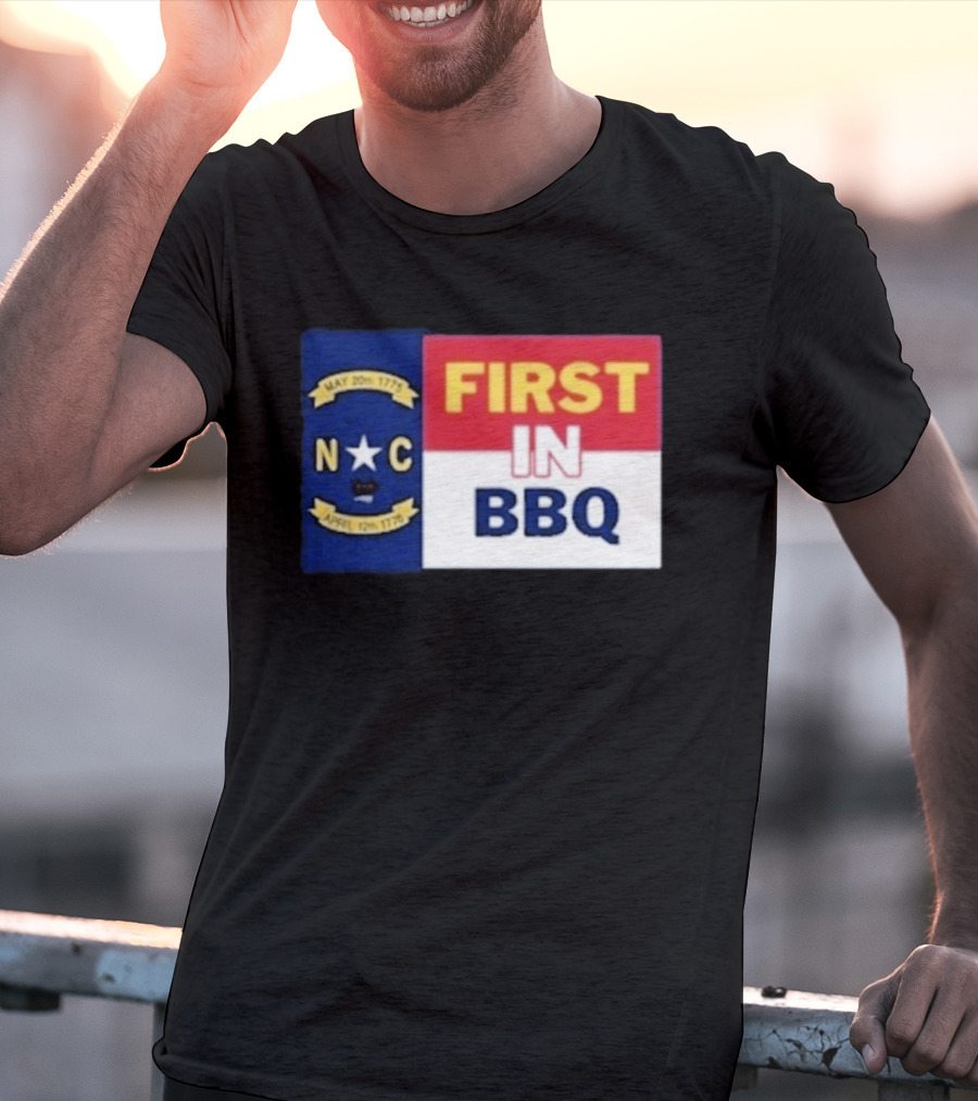 North Carolina May 20th 1775 April 12th 1776 First In BBQ T-Shirt