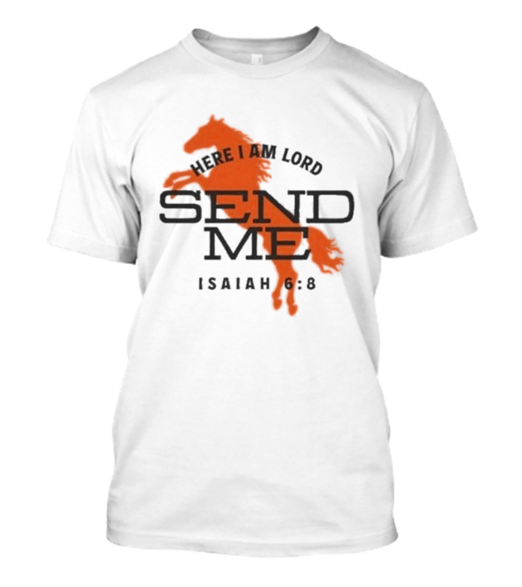 Here I Am Lord Send Me Isaiah 6:8 Horse T-Shirt