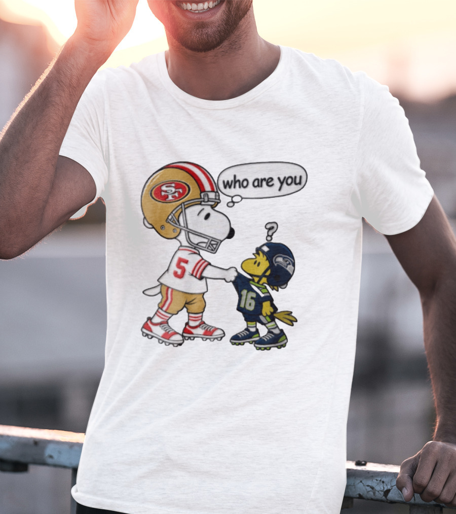 San Francisco 49ers Vs Seattle Seahawks Snoopy Woodstock Who Are You Football T-Shirt