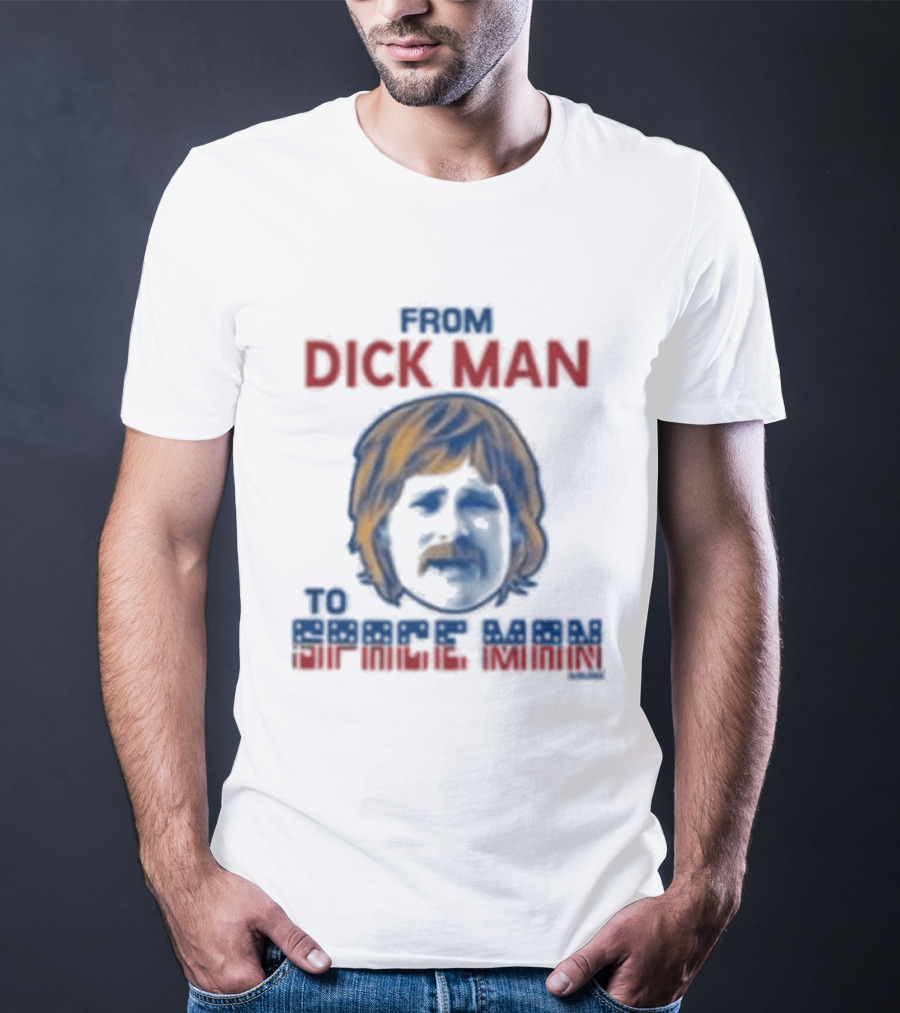 From Dick Man To Space Man Eat Cheese Boomer T-Shirt