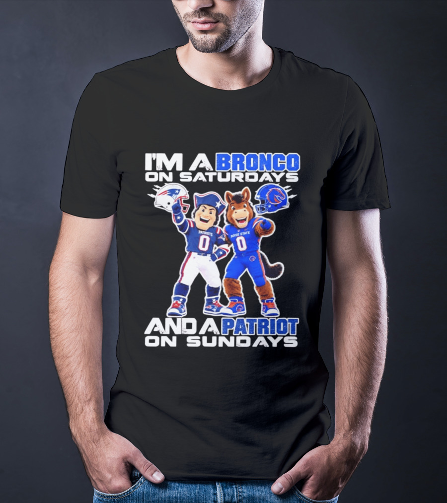 I'm A Bronco On Saturdays And A Patriot On Sundays Boise State Patriots Football Mascots T-Shirt