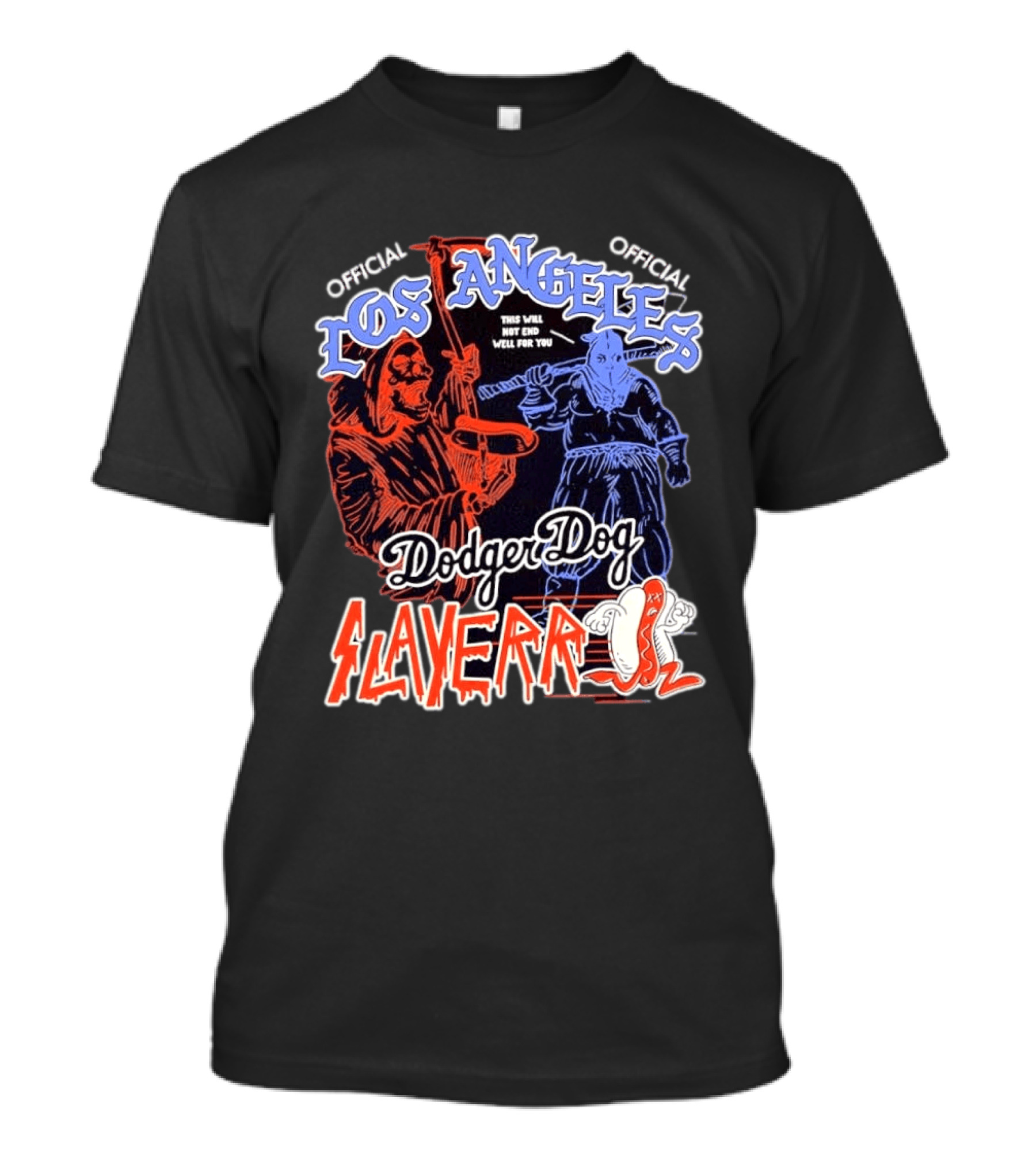 Los Angeles Official Dodger Dog Slayer This Will Not End Well For You T-Shirt
