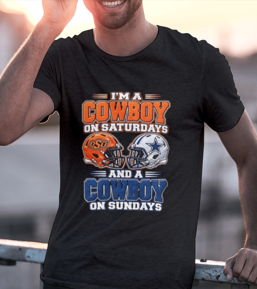 I'm A Cowboy On Saturdays OSU And A Cowboy On Sundays Dallas Helmet T-Shirt