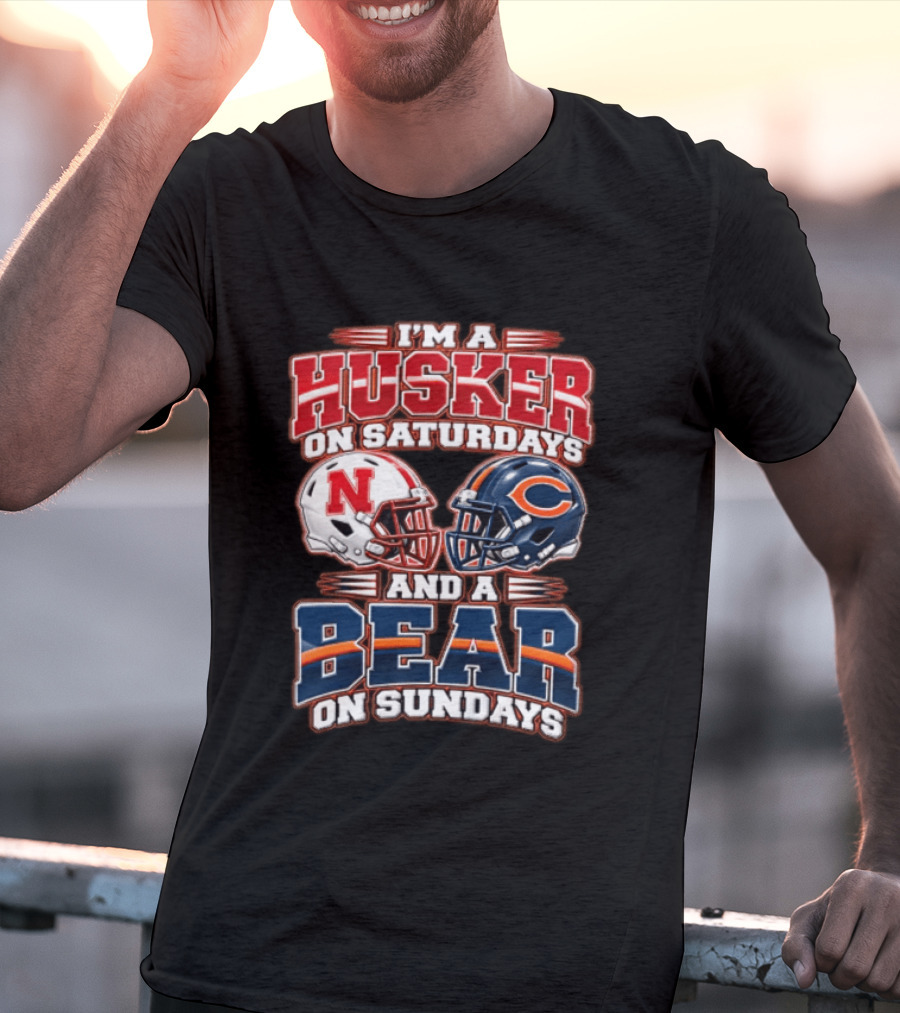I'm A Husker On Saturdays Nebraska And A Bear On Sundays Chicago T-Shirt