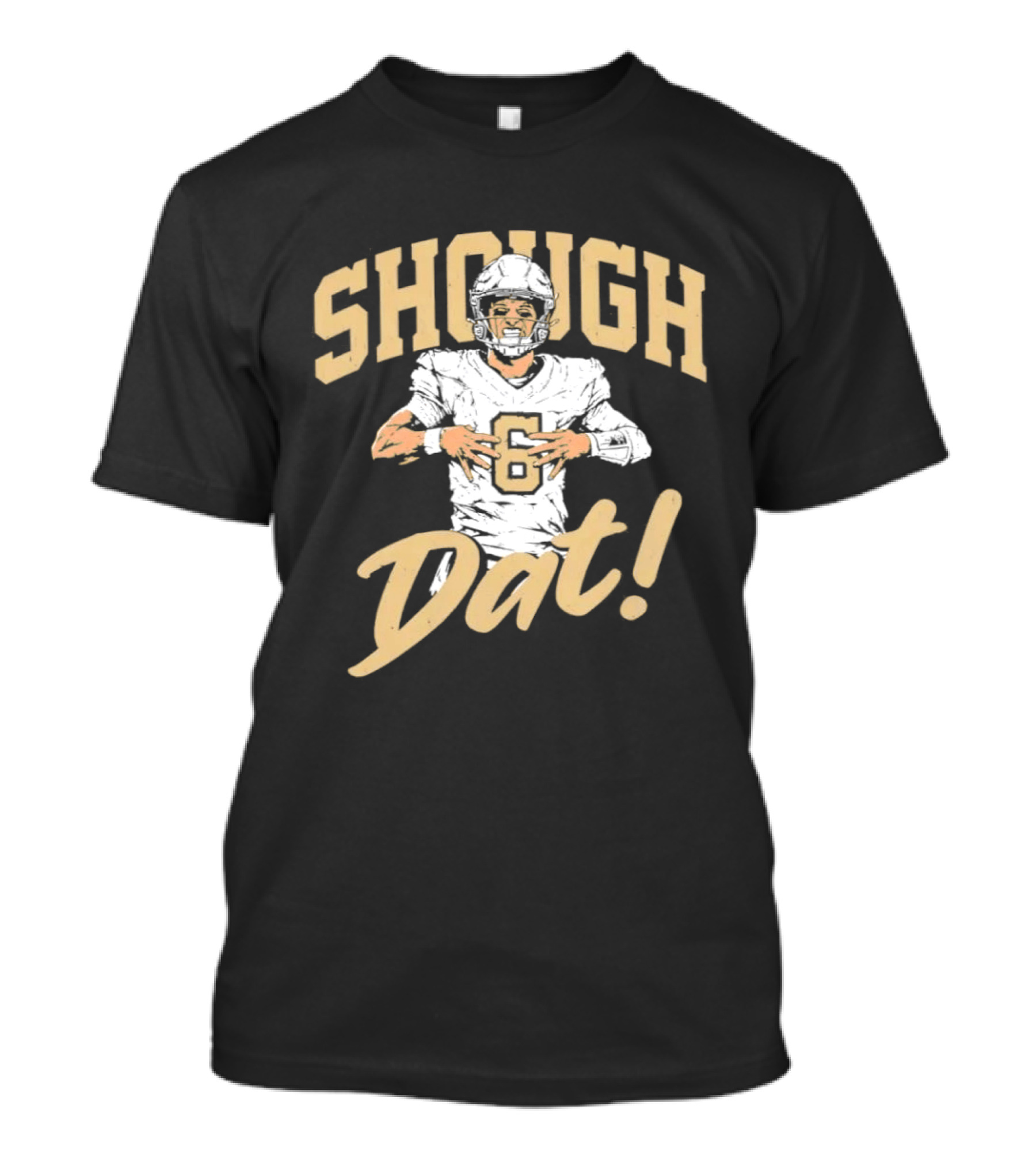 Shough Dat New Orleans Saints Football Tyler Shough T-Shirt