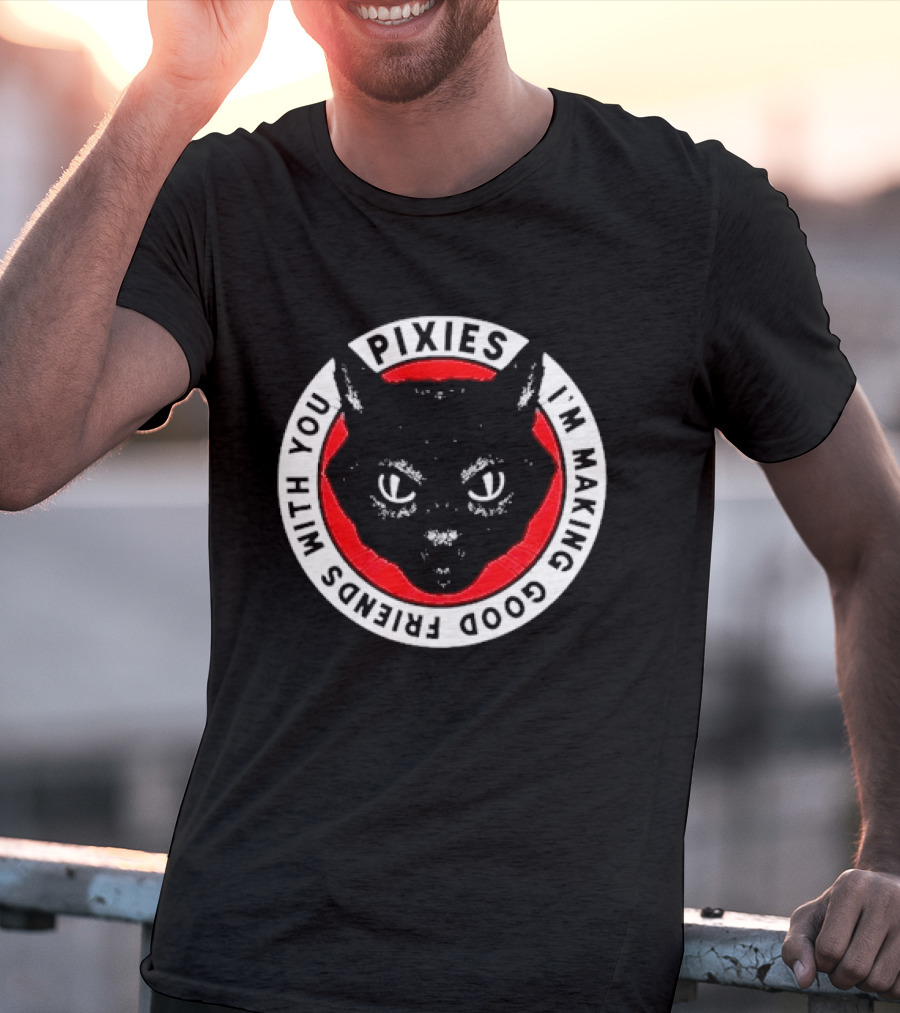 Pixies I'm Making Good Friends With You Cat T-Shirt
