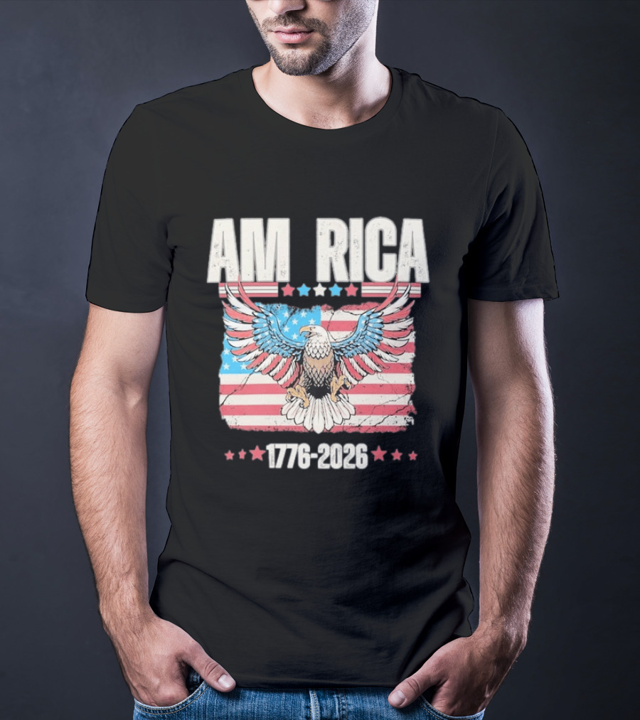 AM RICA Eagle 1776 2026 USA 250th Anniversary Stars And Stripes T-Shirt