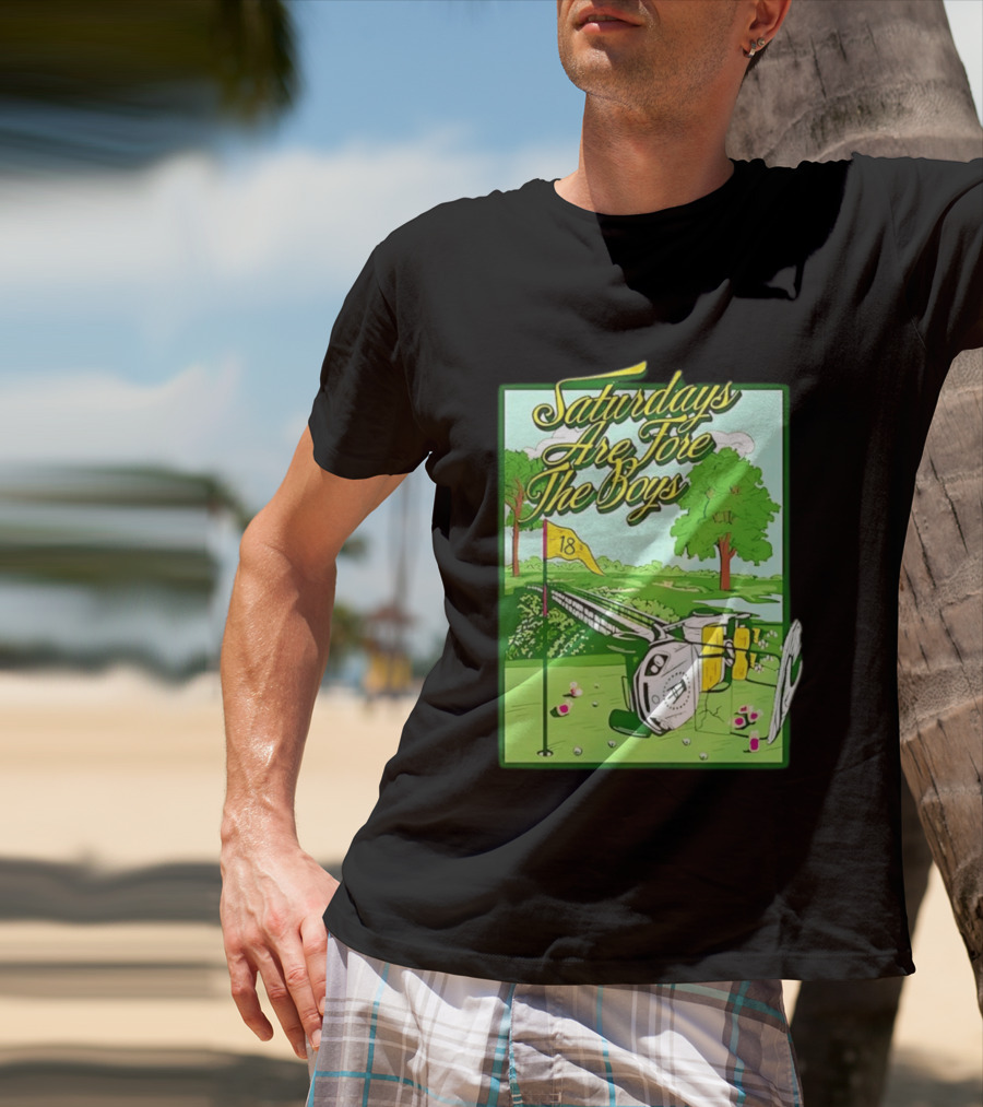 Saturdays Are Fore The Boys Barstool Sports Golf Course Scene T-Shirt