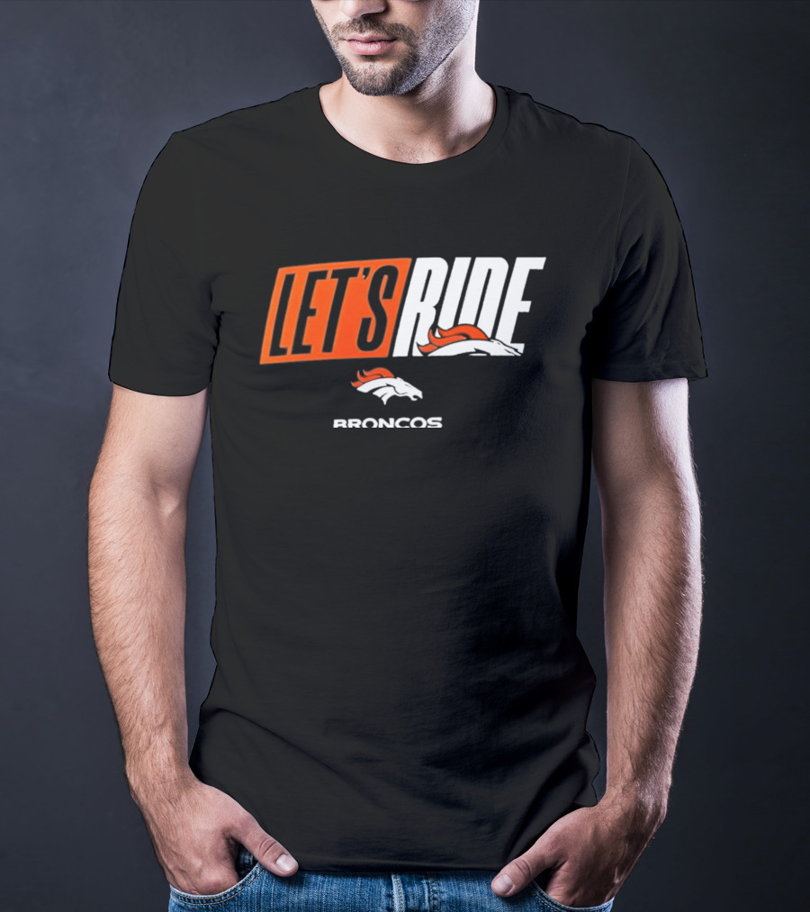 Denver Broncos Let's Ride Broncos Merchandise T-Shirt