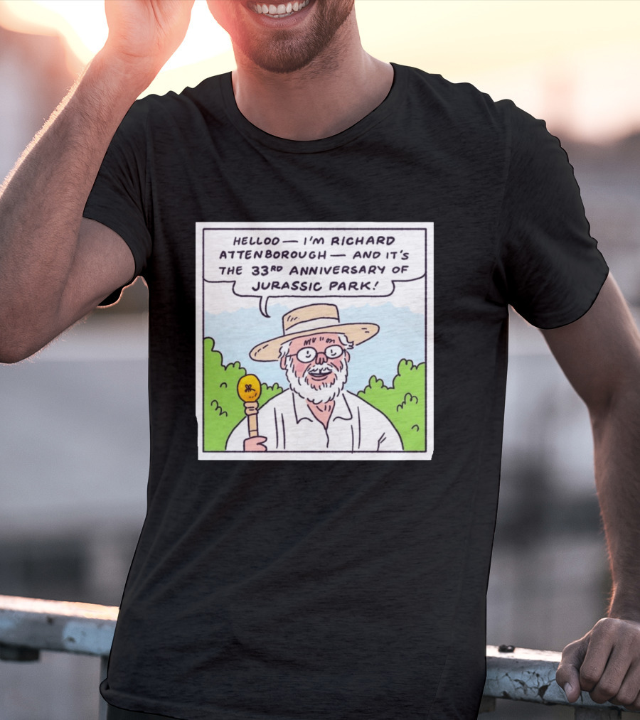 Hello I'm Richard Attenborough And It's The 33rd Anniversary Of Jurassic Park T-Shirt