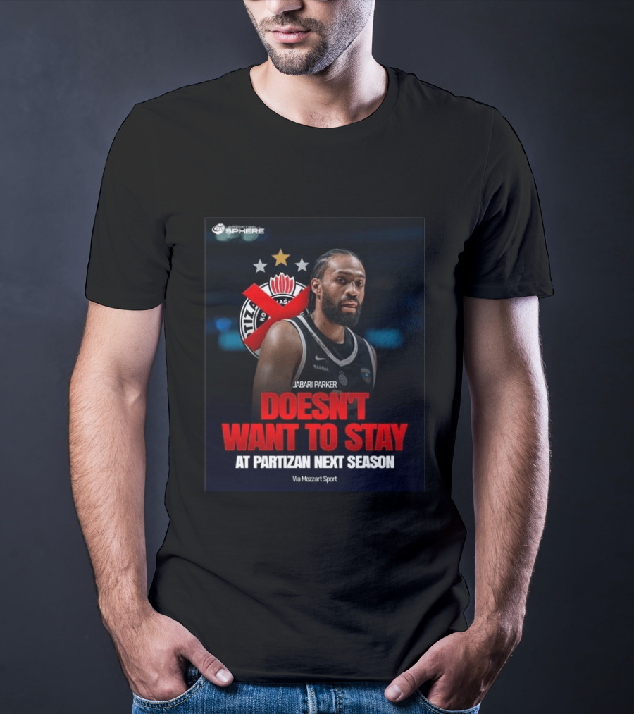 Jabari Parker Doesn't Want To Stay At Partizan Next Season Via Mozzart Sport T-Shirt