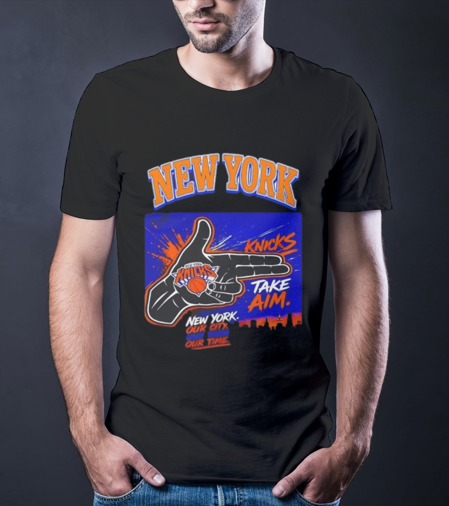 New York Knicks Take Aim Our City Our Team Our Time T-Shirt