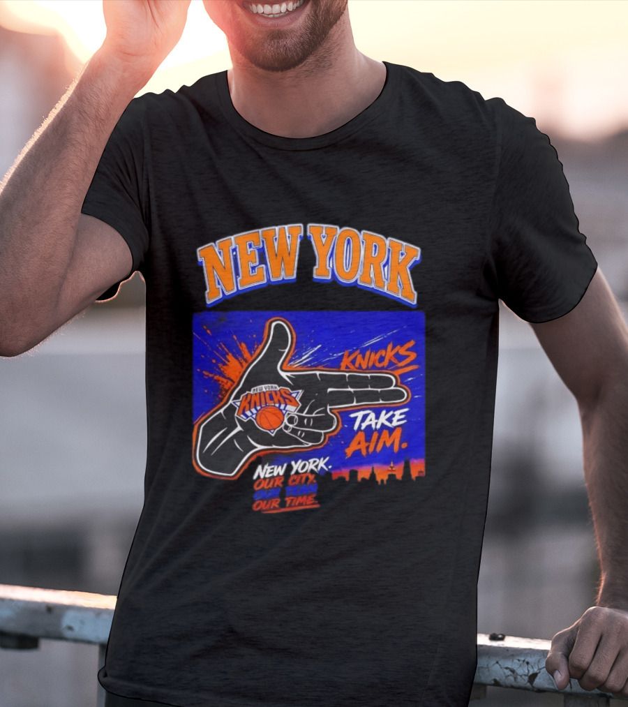 New York Knicks Take Aim Our City Our Team Our Time T-Shirt