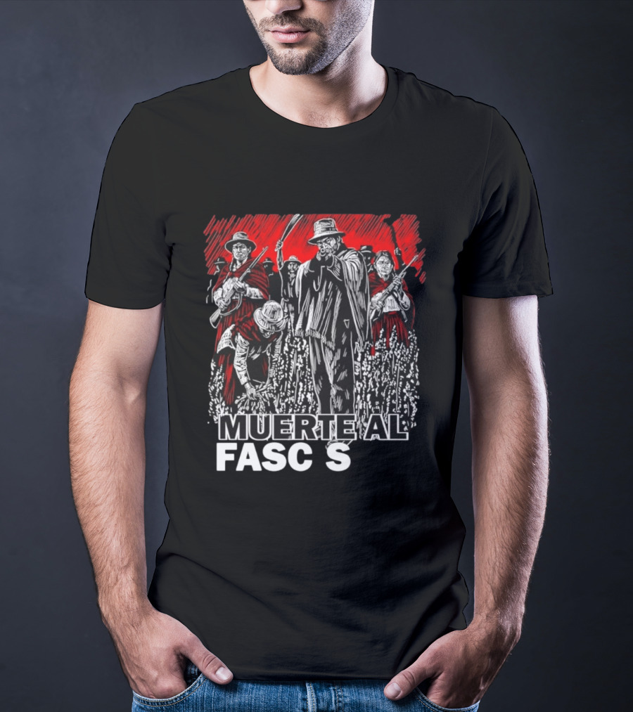 Muerte Al Fascismo Peasant Guerilla Resistance Fighters Of The Andes T-Shirt