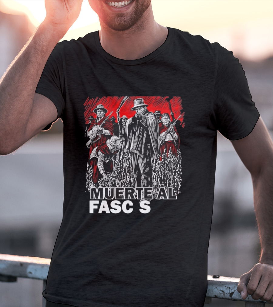 Muerte Al Fascismo Peasant Guerilla Resistance Fighters Of The Andes T-Shirt