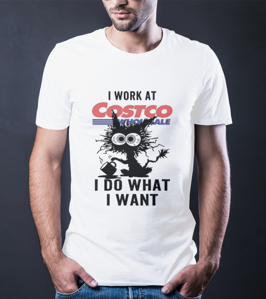 Black Cat I Work At Costco Wholesale I Do What I Want T-Shirt