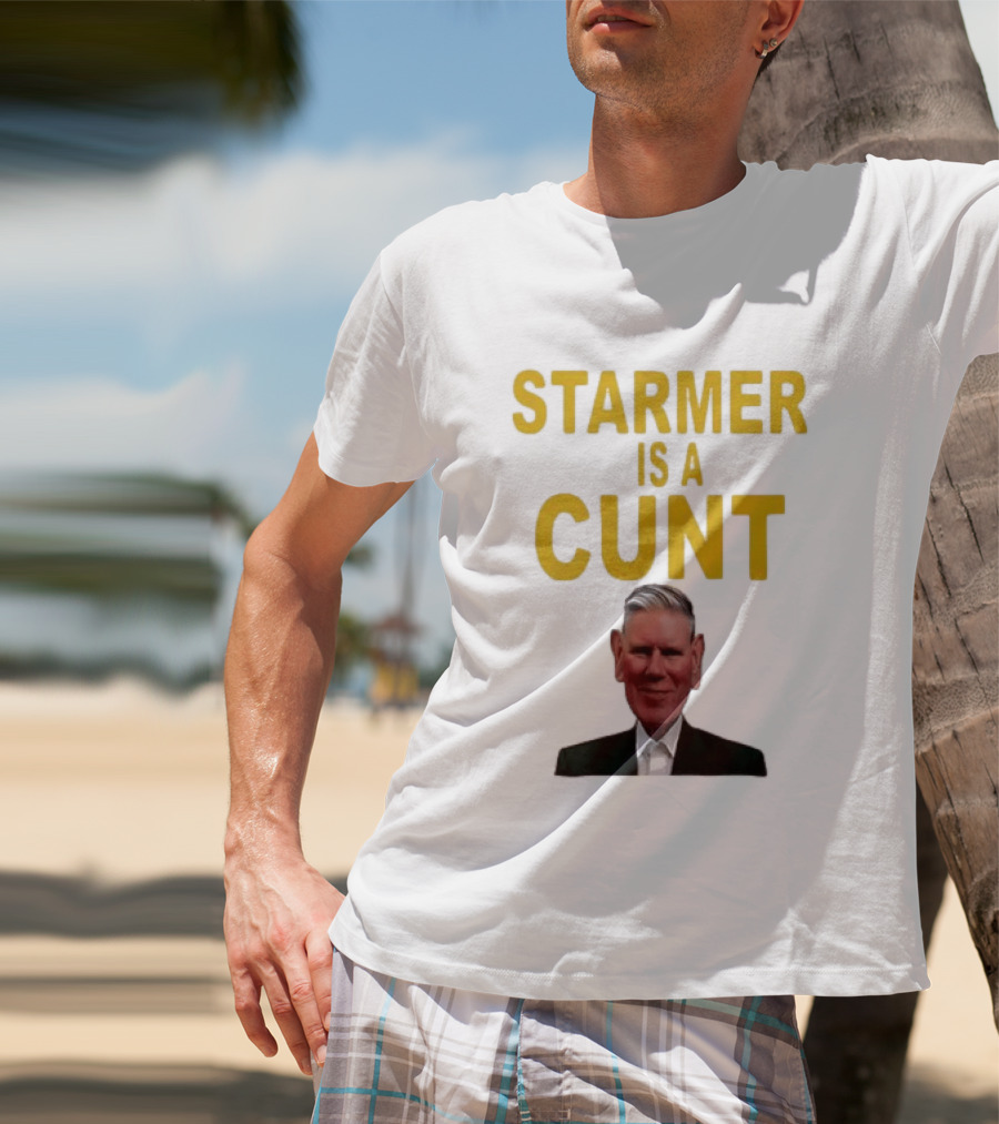 Keir Starmer Labour Party UK Prime Minister Starmer Is A Cunt T-Shirt