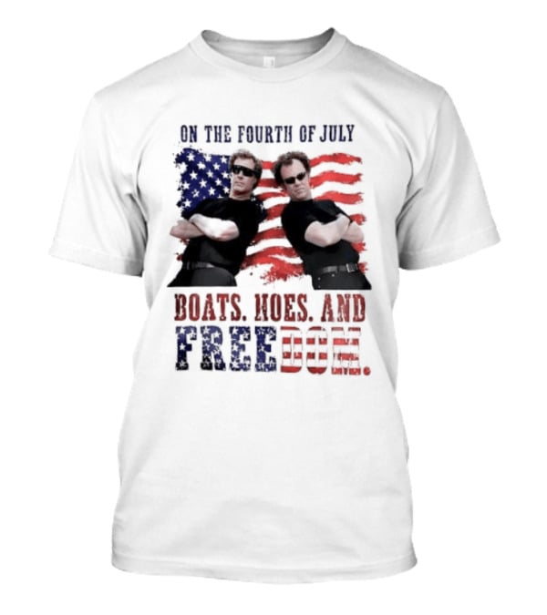 On The Fourth Of July Boats Hoes And Freedom Step Brothers American Flag T-Shirt
