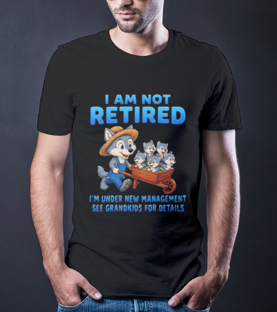 I'm Under New Management See Grandkids For Details Cartoon Wolf T-Shirt