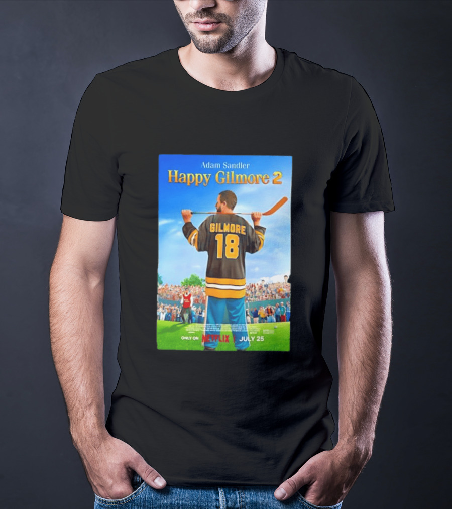 Adam Sandler Happy Gilmore 2 Movie Only On Netflix July 25 T-Shirt