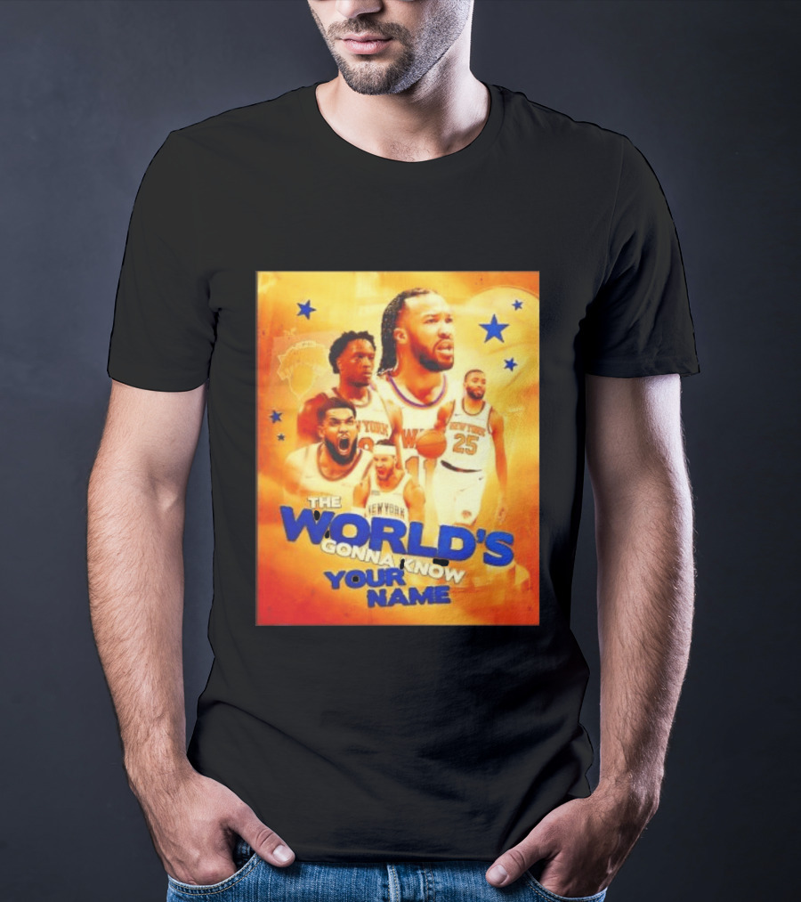 New York Knicks The World's Gonna Know Your Name Basketball Stars T-Shirt