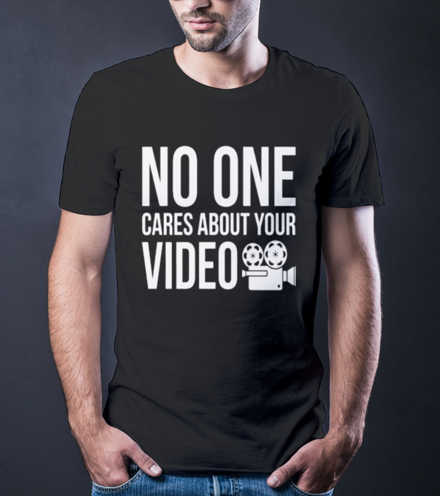 No One Cares About Your Video Movie Camera T-Shirt