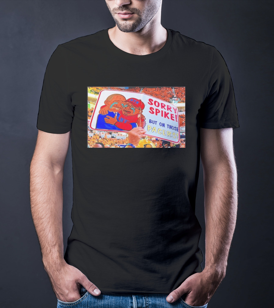 Sorry Spike But Oh Those Pacers NYK Sports Rivalry T-Shirt