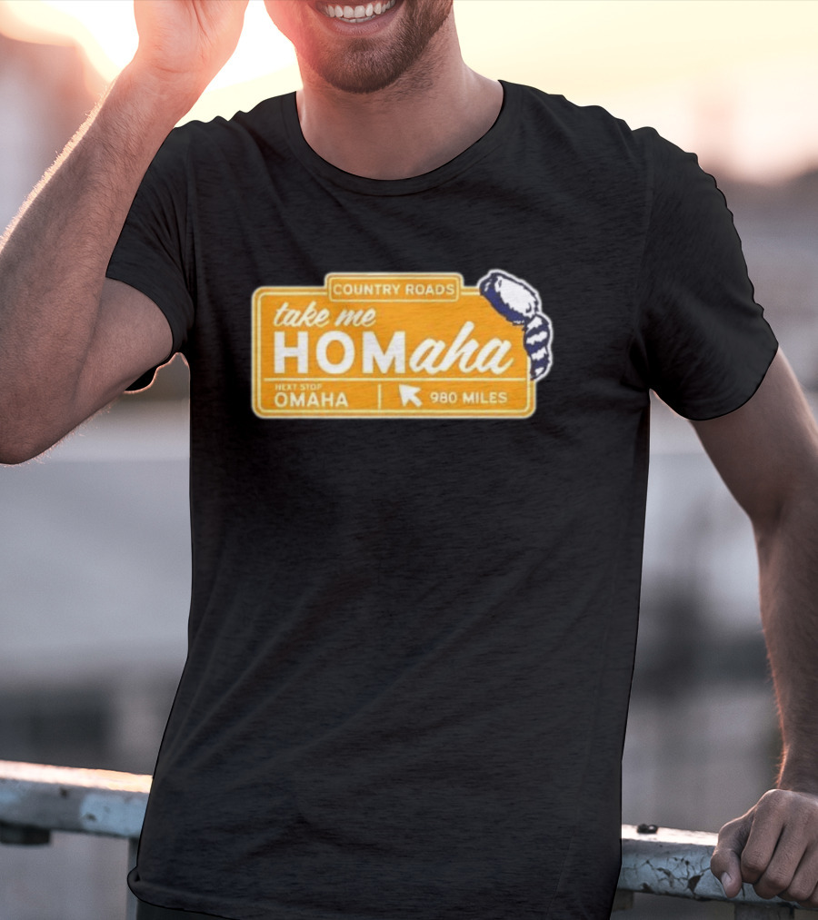 Take Me Homaha Country Roads Next Stop Omaha 980 Miles Sign T-Shirt