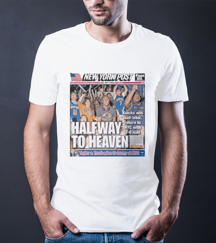 New York Knicks Halfway To Heaven New York Post 2 0 Lead Victory Celebration T-Shirt