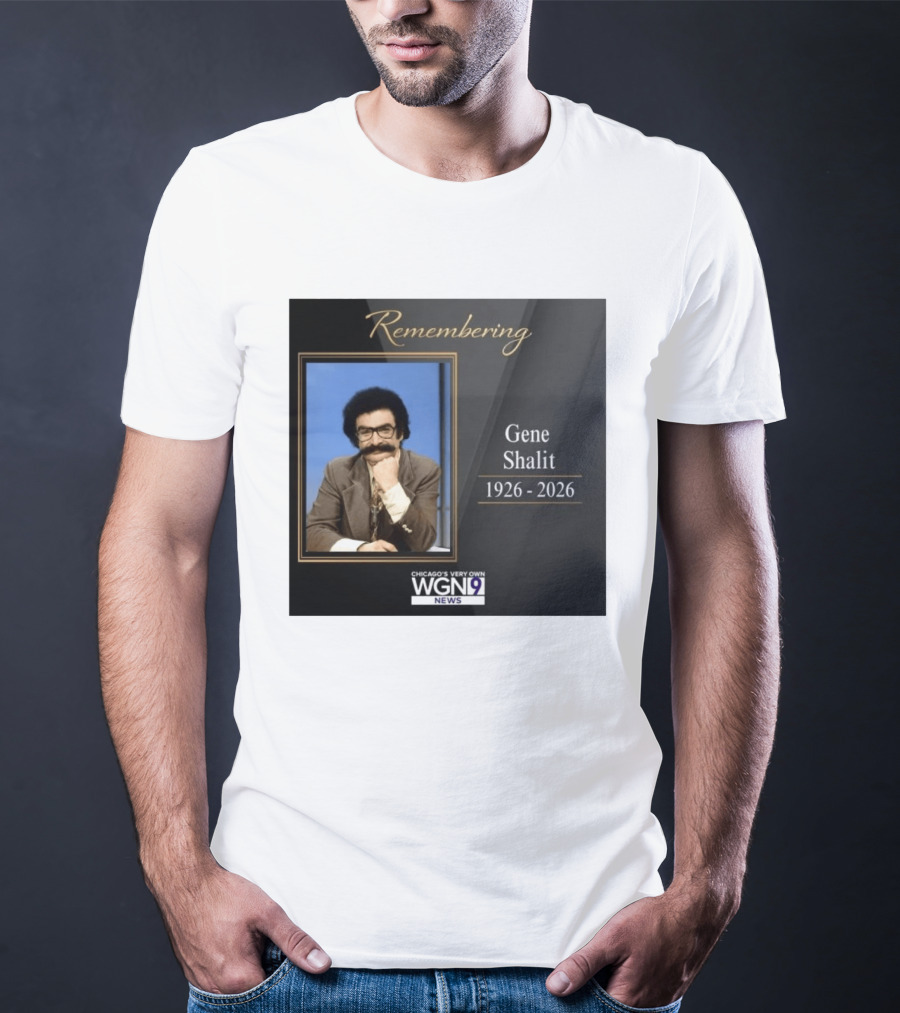 Remembering Gene Shalit Chicago's Very Own WGN 9 News Tribute 1926 2026 T-Shirt