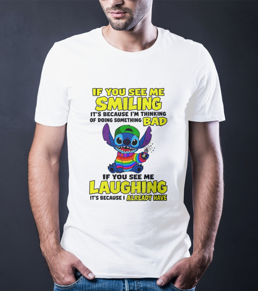 If You See Me Smiling It's Because I'm Thinking Of Doing Something Bad If You See Me Laughing It's Because I Already Have Stitch Disney T-Shirt