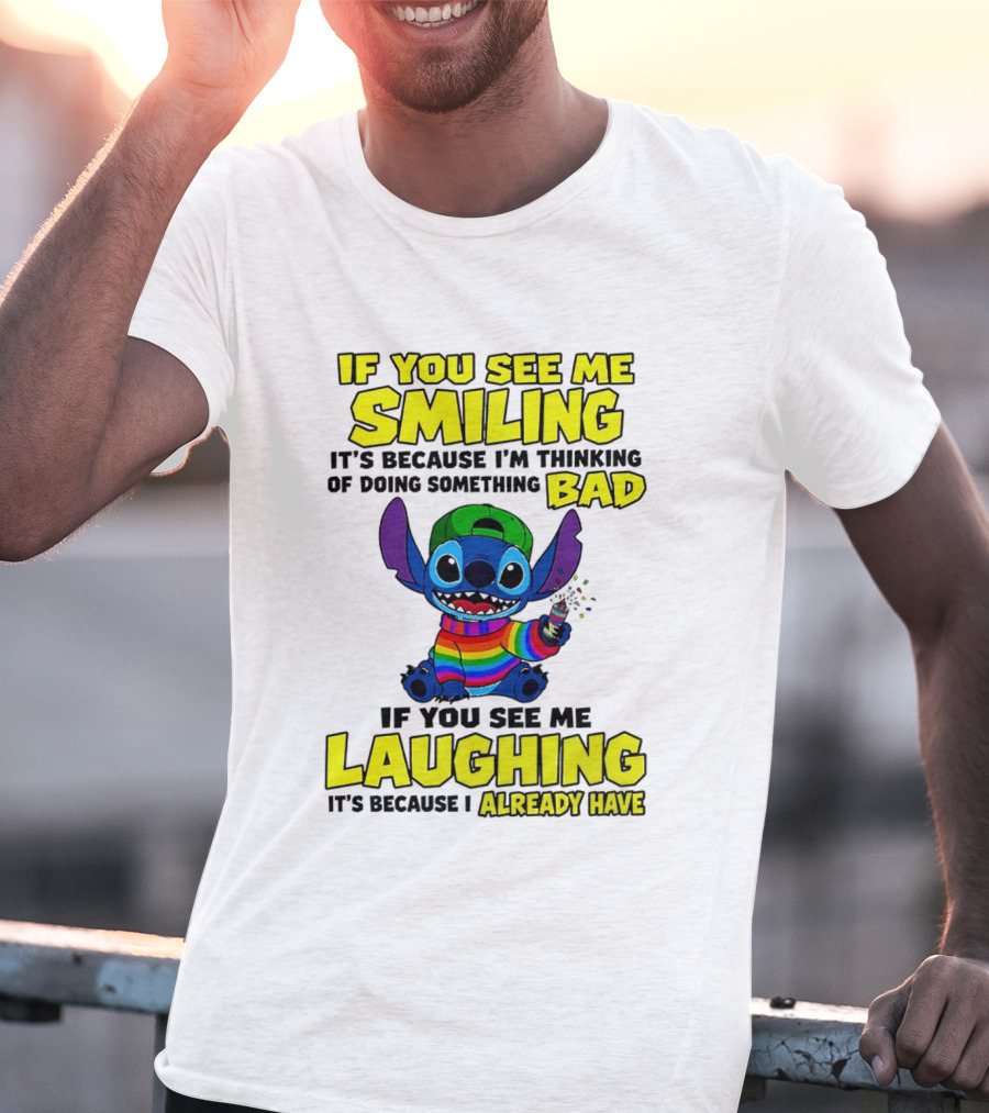 If You See Me Smiling It's Because I'm Thinking Of Doing Something Bad If You See Me Laughing It's Because I Already Have Stitch Disney T-Shirt