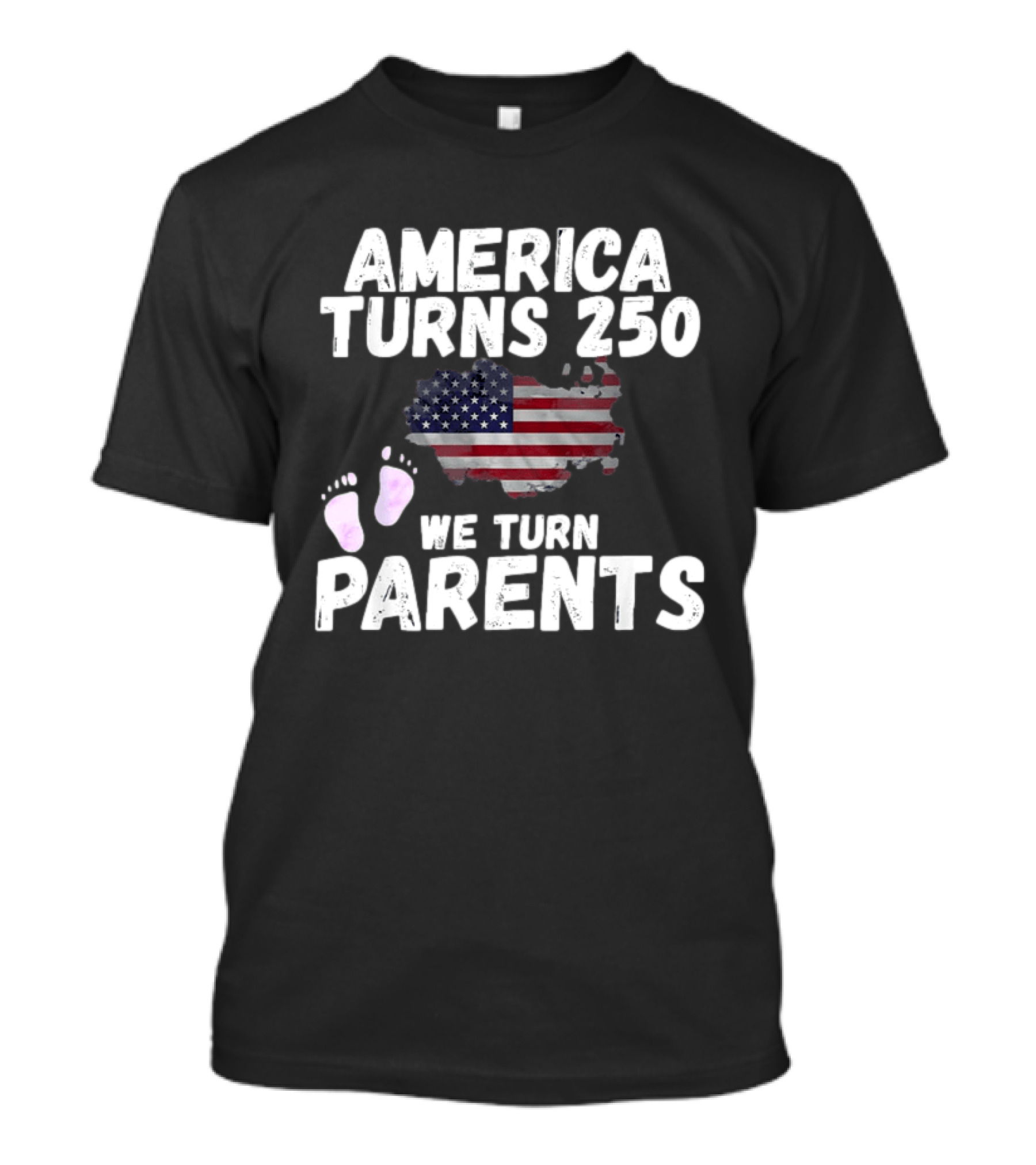 America Turns 250 We Turn Parents USA Flag Baby Footprints T-Shirt