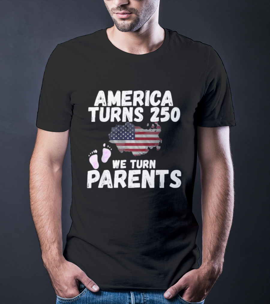 America Turns 250 We Turn Parents USA Flag Baby Footprints T-Shirt