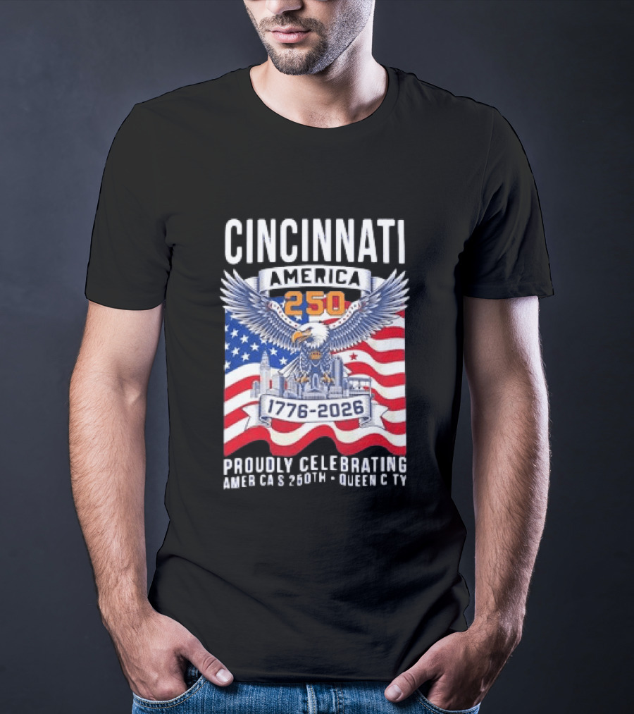 Cincinnati America 250th Anniversary 1776 2026 Proudly Celebrating T-Shirt