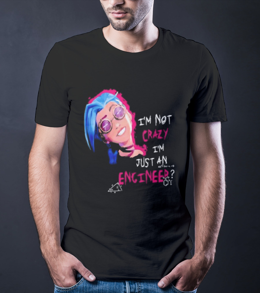Jinx I'm Not Crazy I'm Just An Engineer T-Shirt