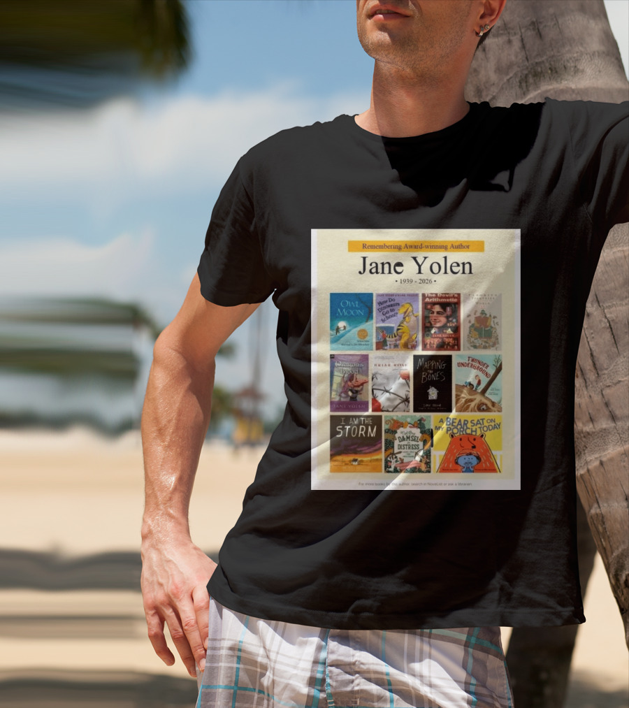 Remembering Award Winning Author Jane Yolen Owl Moon How Do Dinosaurs Go To School The Devil's Arithmetic Mapping The Bones 1939 2026 T-Shirt