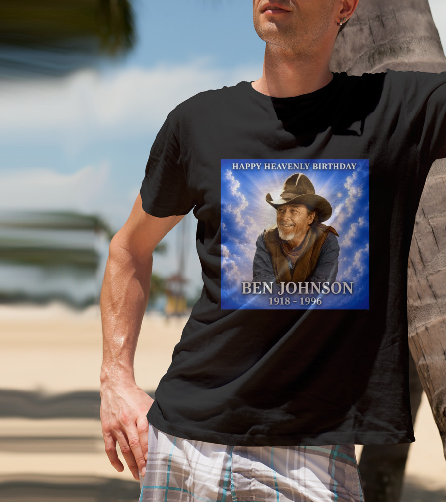 Happy Heavenly Birthday Ben Johnson 1918 1996 Cowboy T-Shirt
