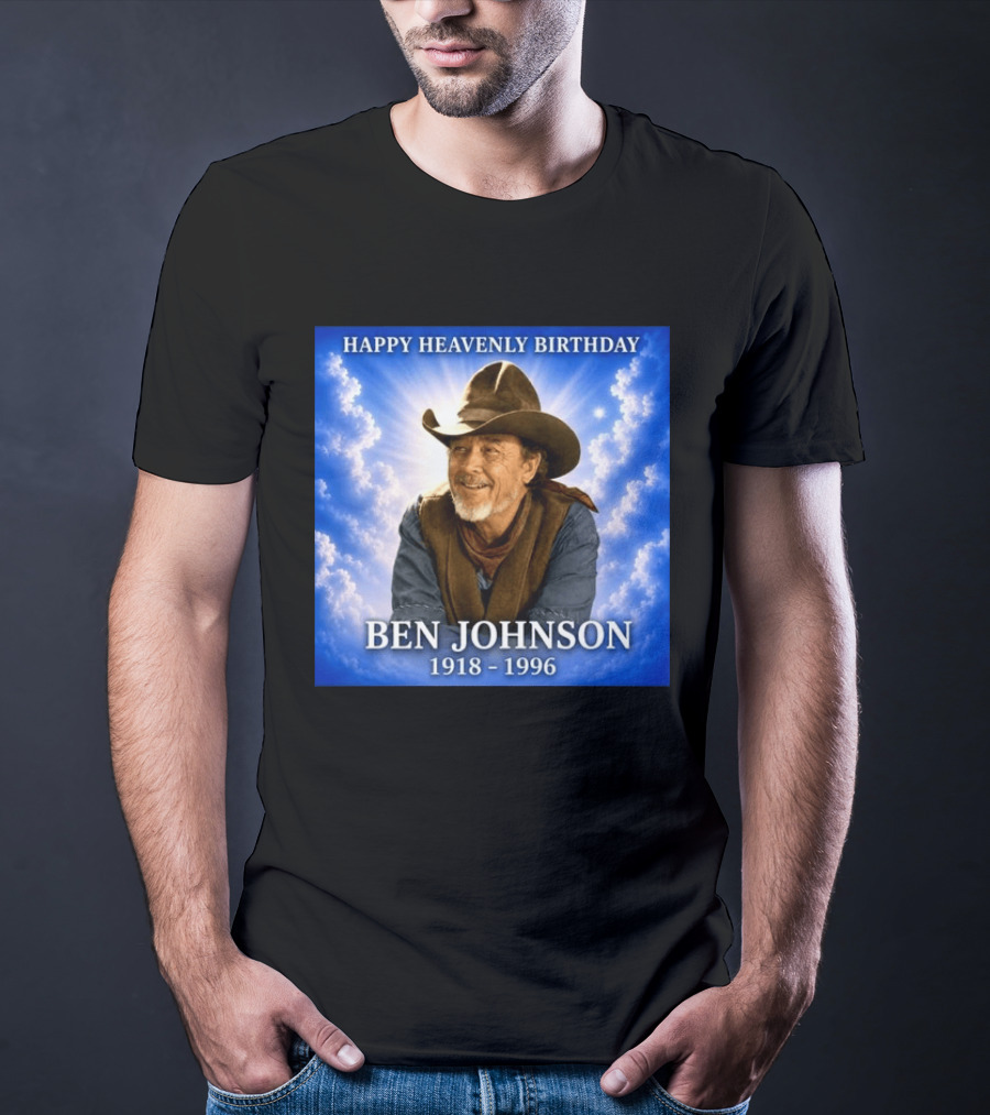 Happy Heavenly Birthday Ben Johnson 1918 1996 Cowboy T-Shirt
