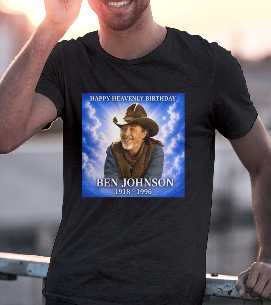 Happy Heavenly Birthday Ben Johnson 1918 1996 Cowboy T-Shirt