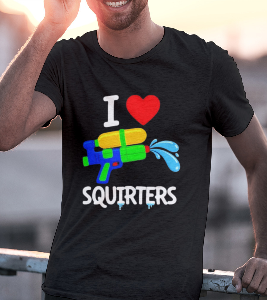 I Love Squirters Water Gun Fun T-Shirt